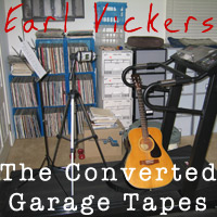 The Converted Garage Tapes - Earl Vickers